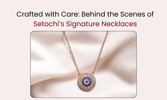 Crafted with Care: Behind the Scenes of Setochi’s Signature Necklaces.