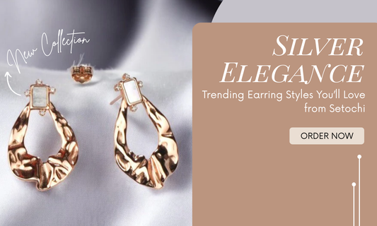 Silver Elegance: Trending Earring Styles You’ll Love from Setochi